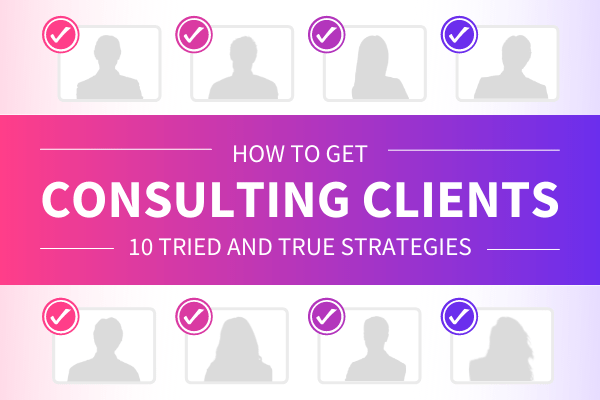 How to Get Consulting Clients for Your Business In&nbsp;2024